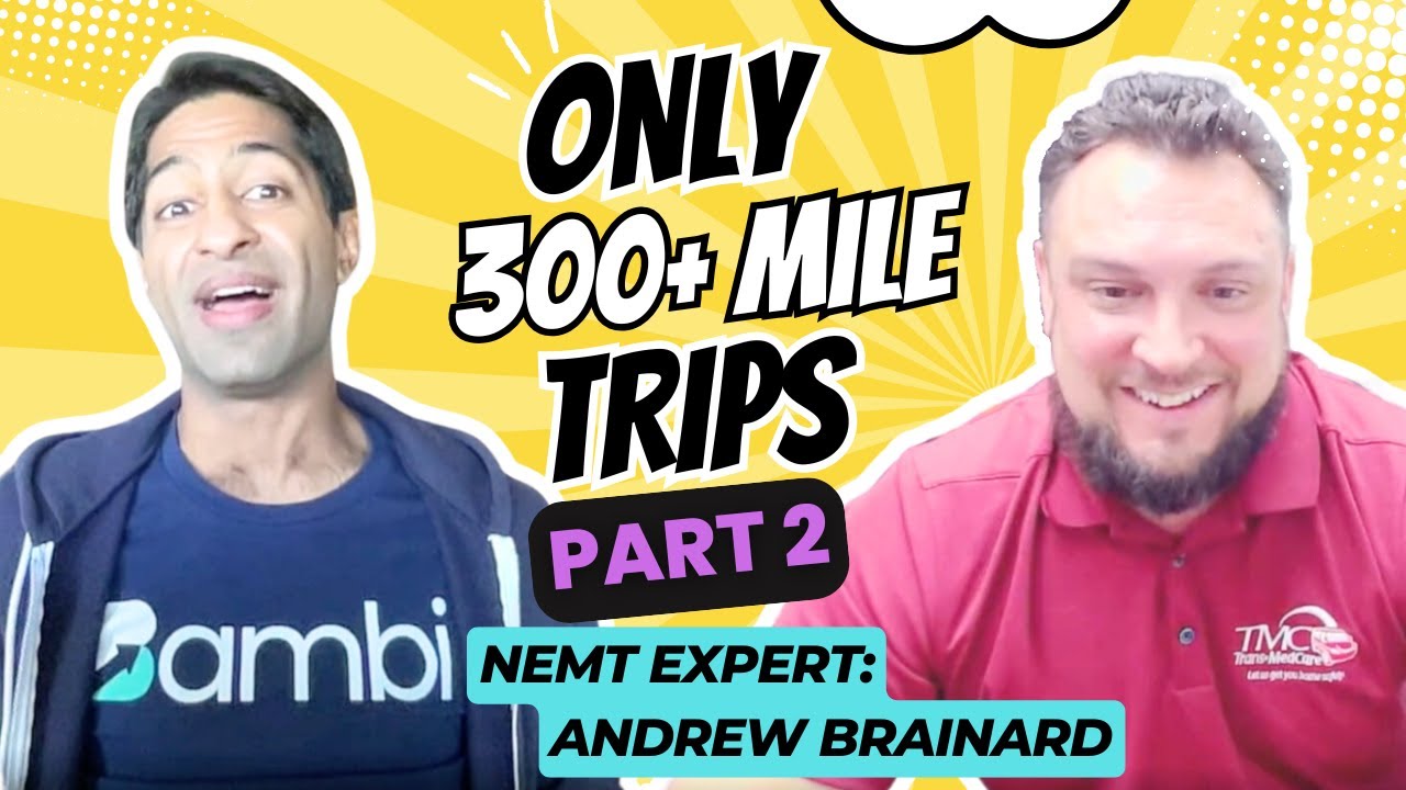 Only 300+ Mile NEMT Trips, Part 2