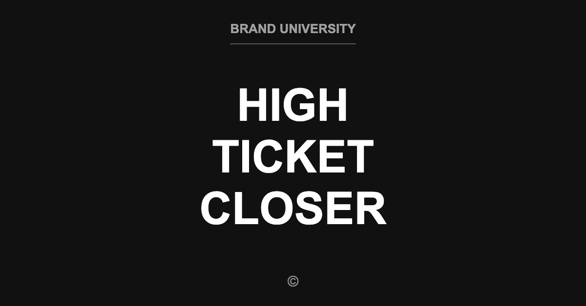 Inside the High Ticket Closer track, Brand University