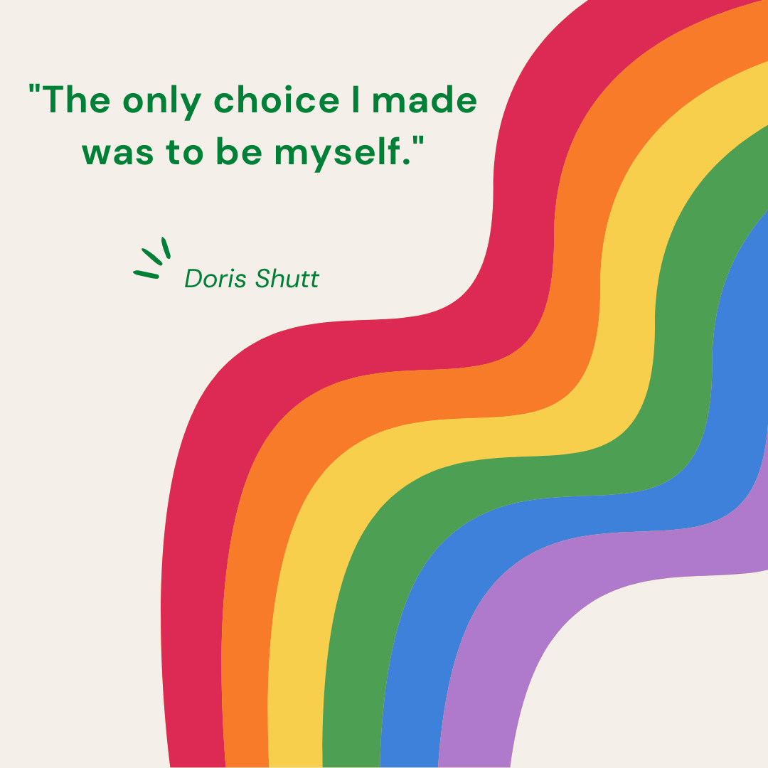 "The only choice I made was to be myself." — Doris Shutt