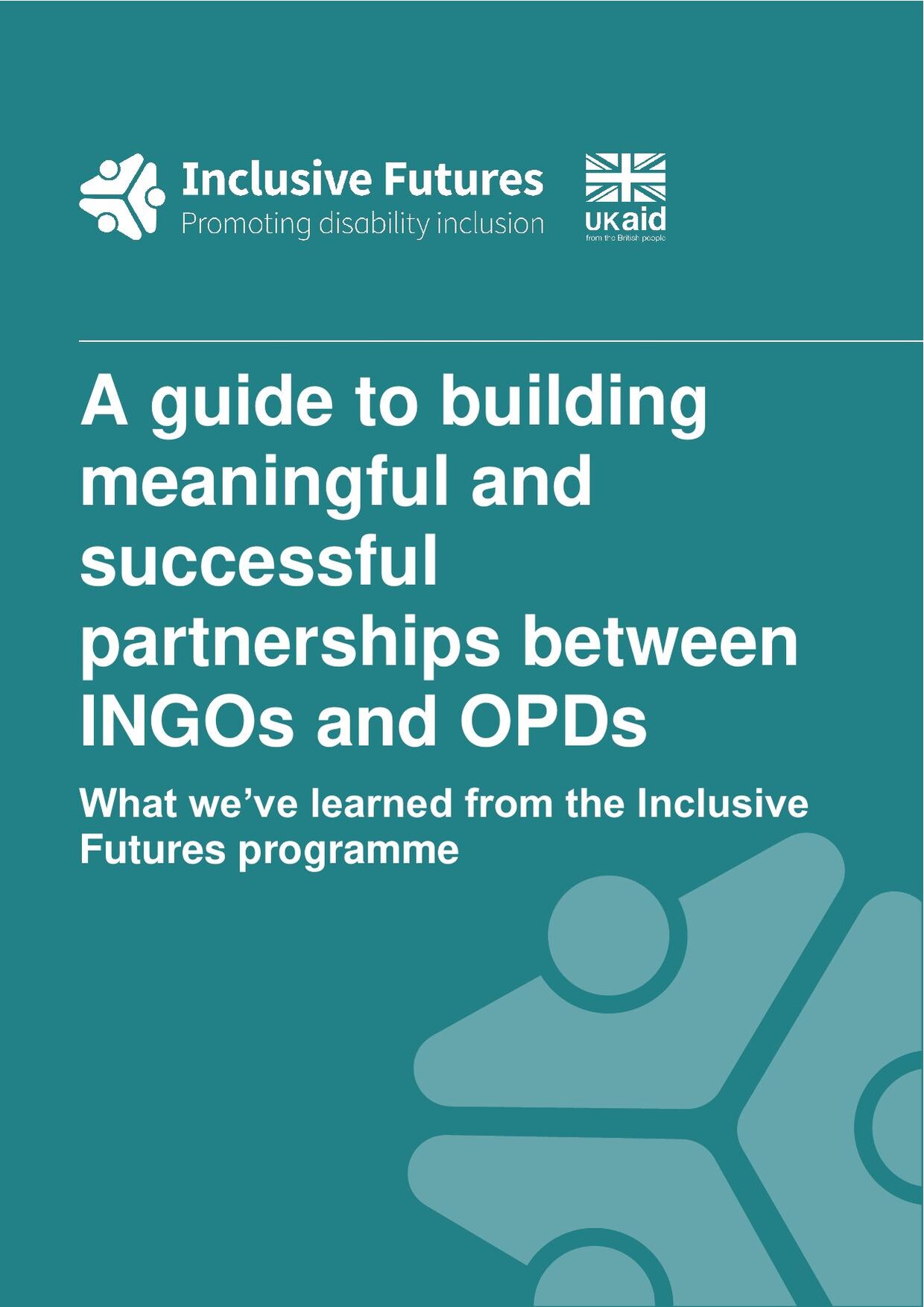 Cover of the Inclusive Futures guide 'A guide to building meaningful and successful partnerships between INGOs and OPDs', subtitled 'What we've learned from the Inclusive Futures programme', in white text on a teal background.