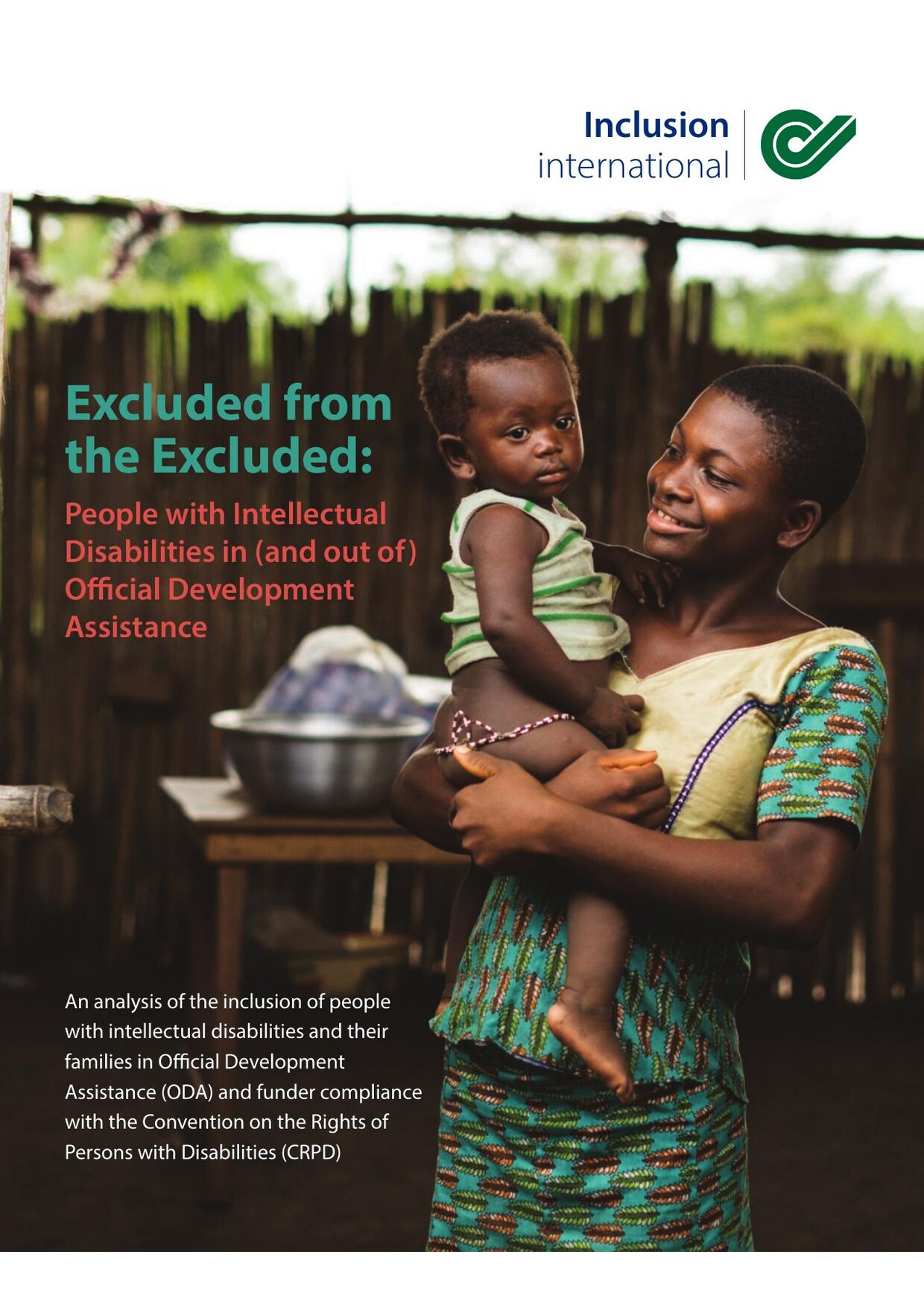 Cover of the Inclusion International report 'Excluded from the Excluded: people with intellectual disabilities in (and out of) Official Development Assistance', showing a woman holding a young child outside a rural home.