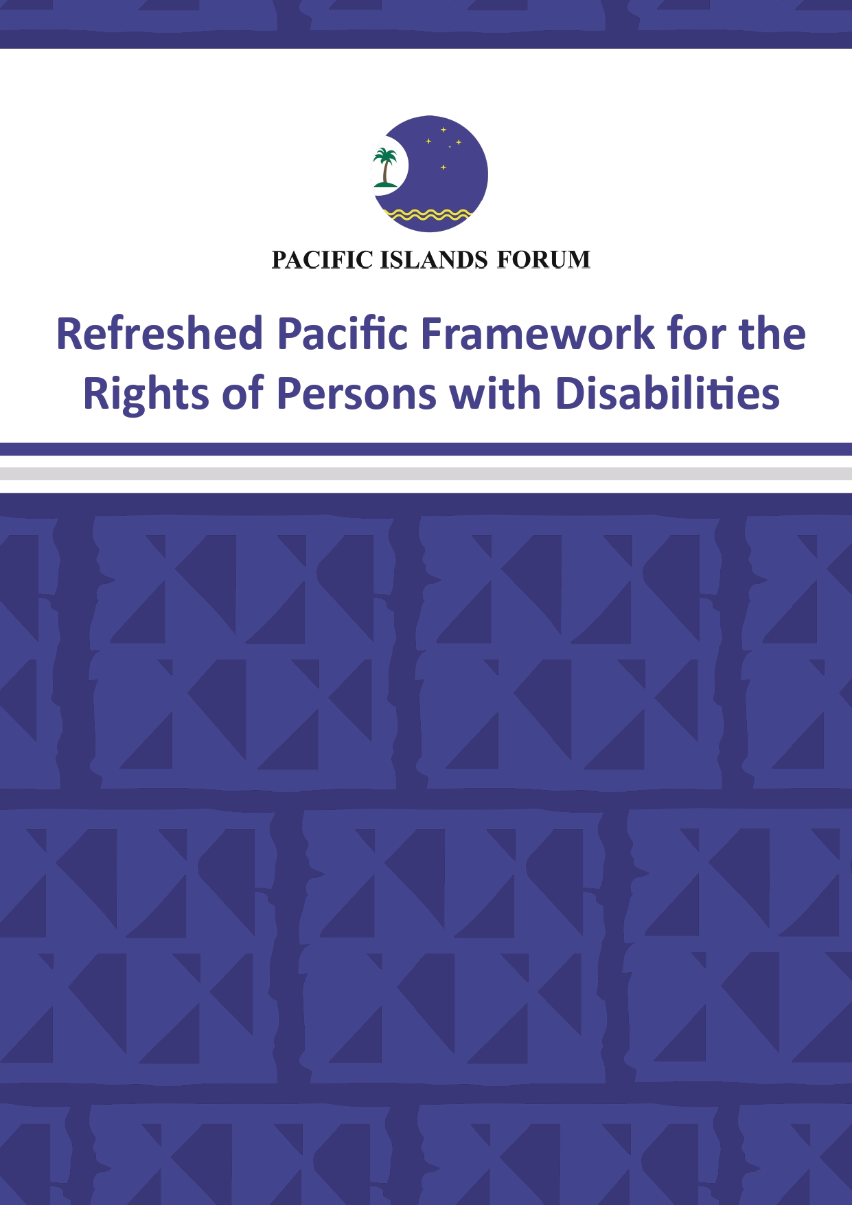 Cover of the Pacific Islands Forum publication 'Refreshed Pacific Framework for the Rights of Persons with Disabilities', with the Forum logo and title above a dark blue geometric tapa-inspired pattern.