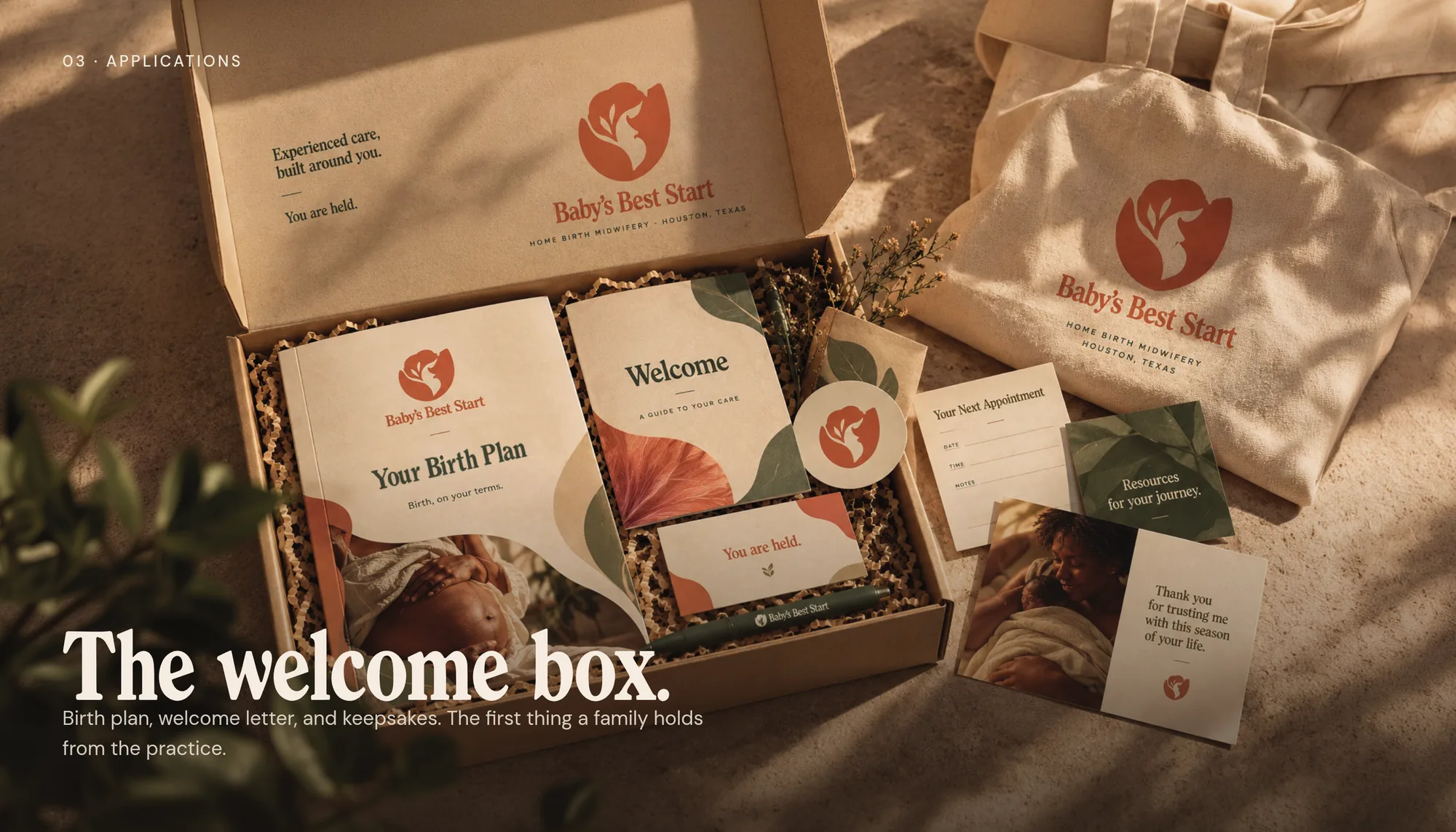 03 · Applications The welcome box. Birth plan, welcome letter, and keepsakes. The first thing a family holds from the practice.