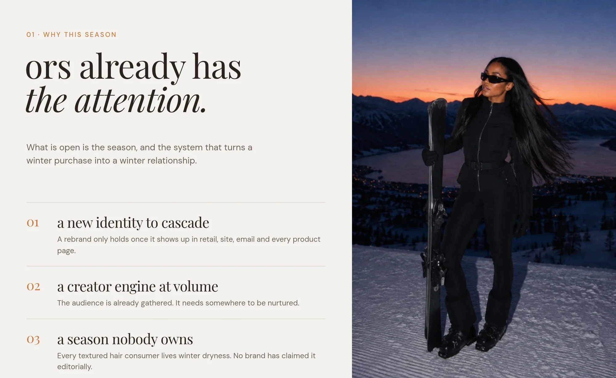 01 · Why this season ors already has the attention. What is open is the season, and the system that turns a winter purchase into a winter relationship.