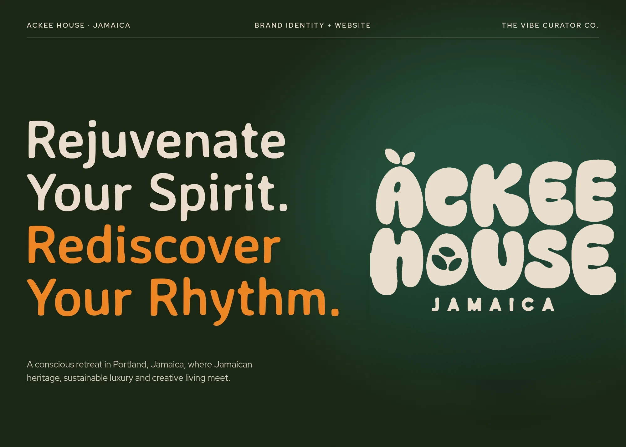 Ackee House · Jamaica Brand identity + website The Vibe Curator co. Rejuvenate Your Spirit. Rediscover Your Rhythm. A conscious retreat in Portland, Jamaica, where Jamaican heritage, sustainable luxury and creative living meet.