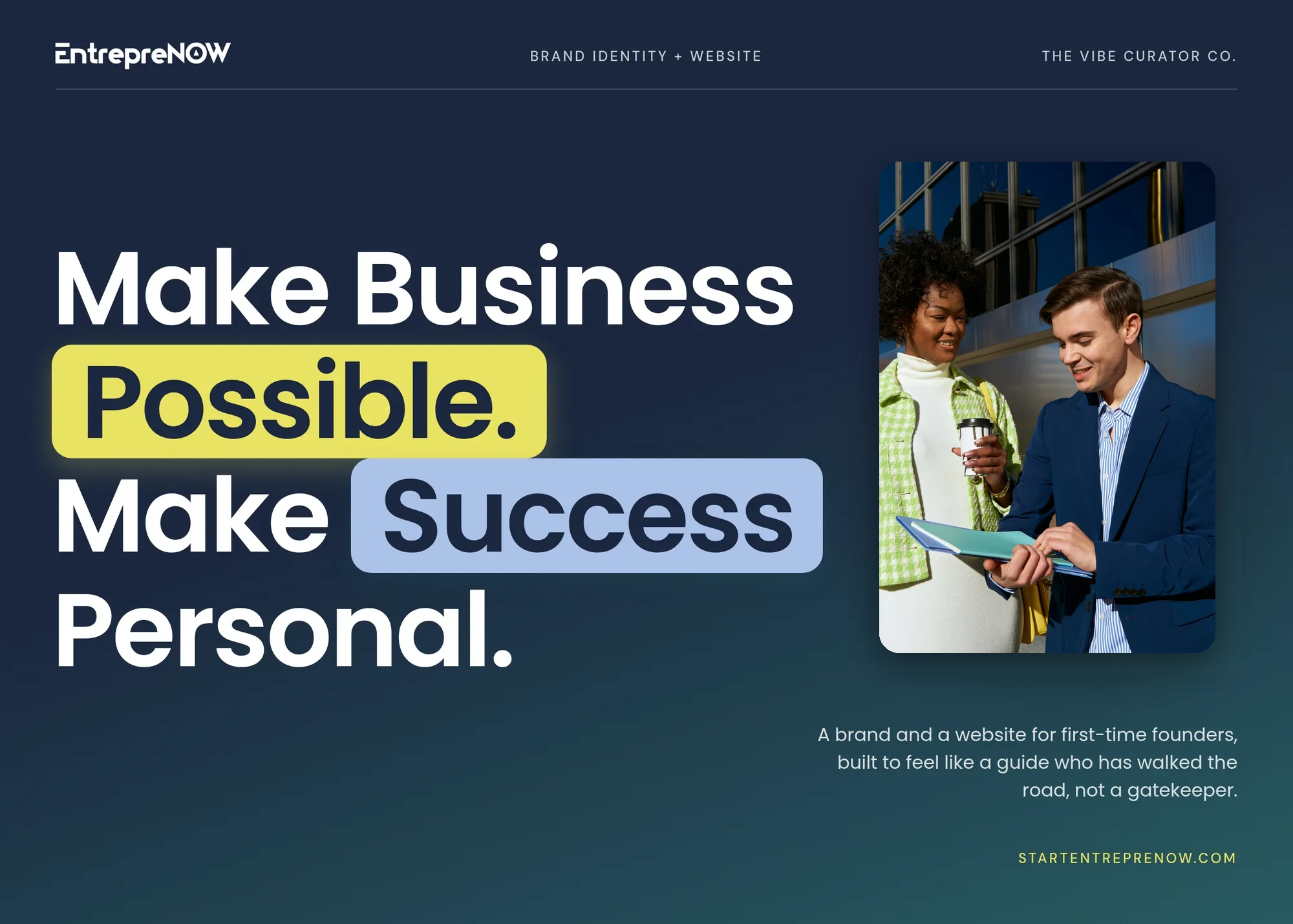 Brand identity + website The Vibe Curator co. Make Business Possible. Make Success Personal. A brand and a website for first-time founders, built to feel like a guide who has walked the road, not a gatekeeper. startentreprenow.com