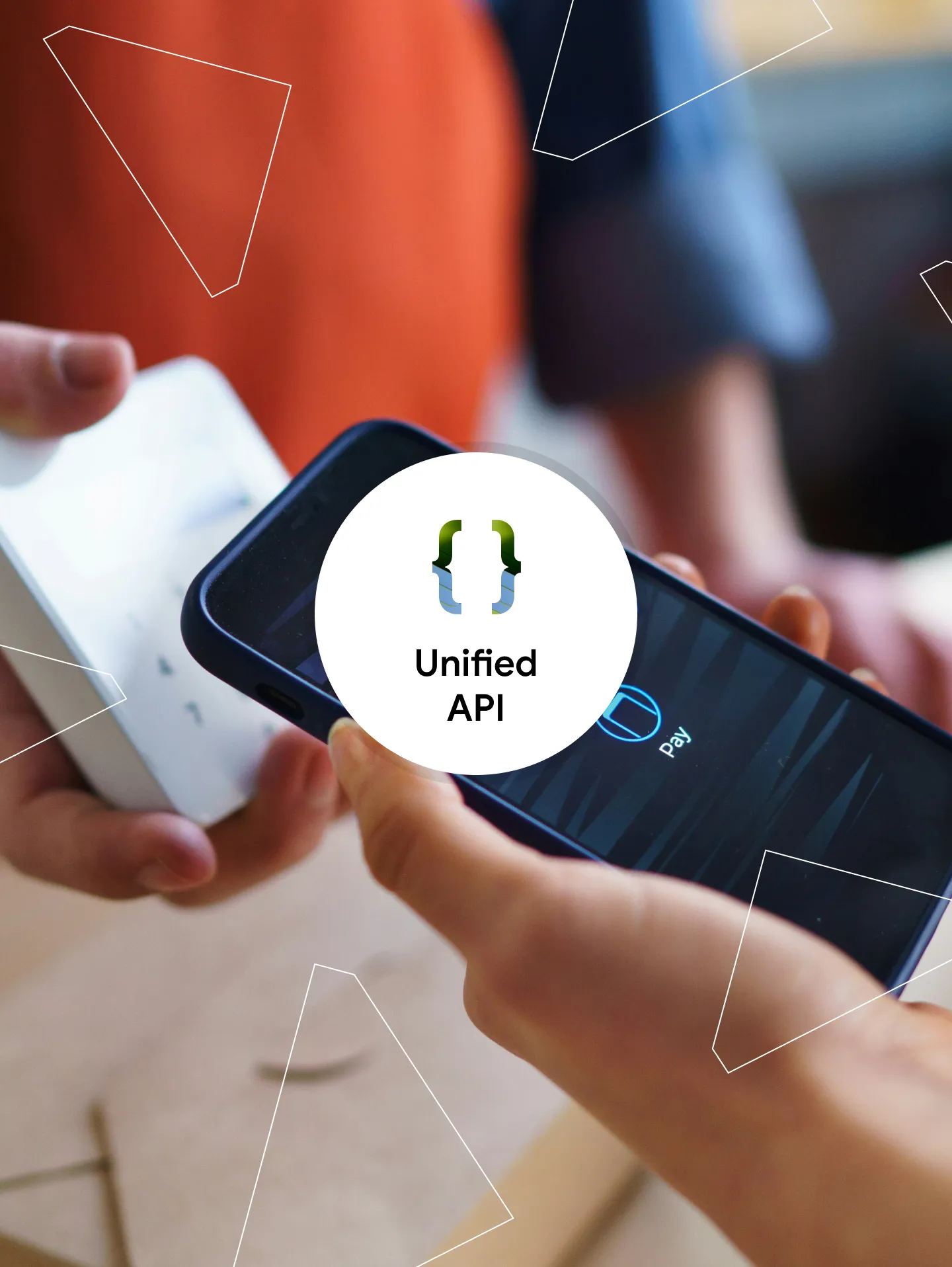 Hands holding smartphones with a digital payment screen and a unified API icon overlay.
