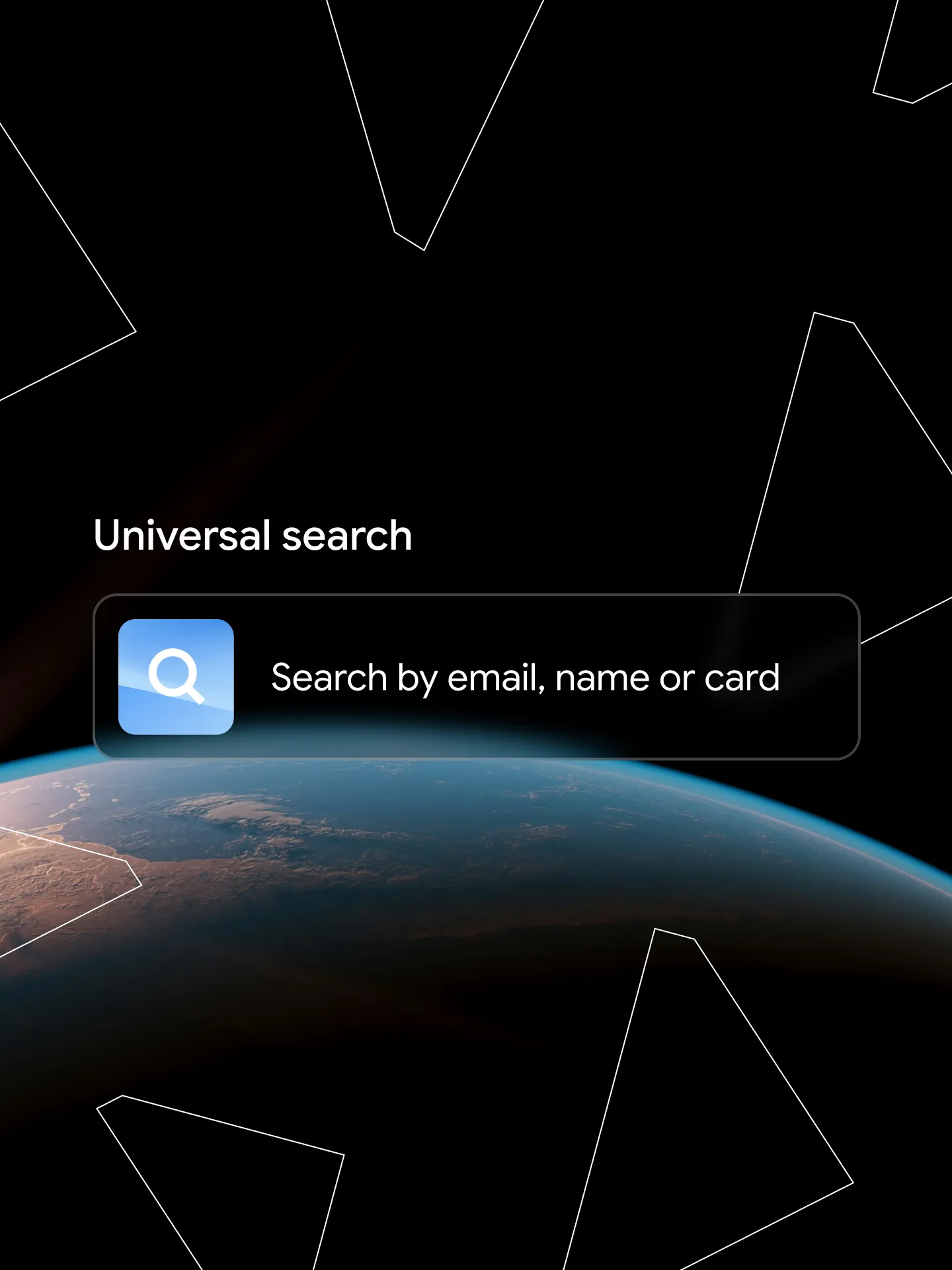 Screen showing a universal search bar over Earth with option to search by email, name, or card.