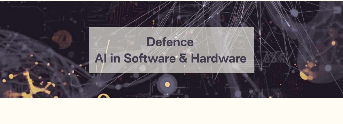 Defence: AI in Software & Hardware