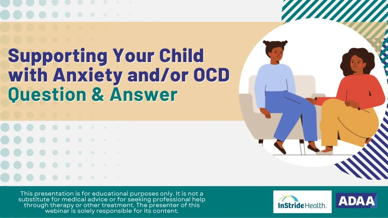 Supporting Your Child with Anxiety And/Or OCD: Q&A Cover