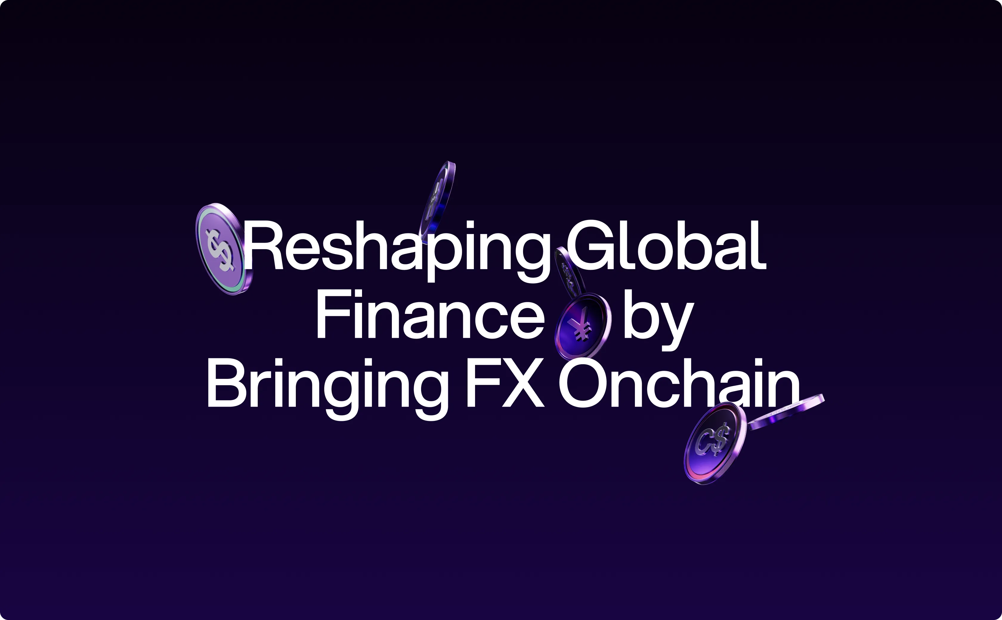 Text 'Reshaping Global Finance by Bringing FX Onchain' with floating purple coins featuring various currency symbols on a dark background.