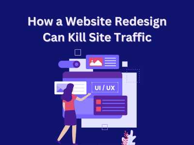How a Website Redesign Can Kill Site Traffic