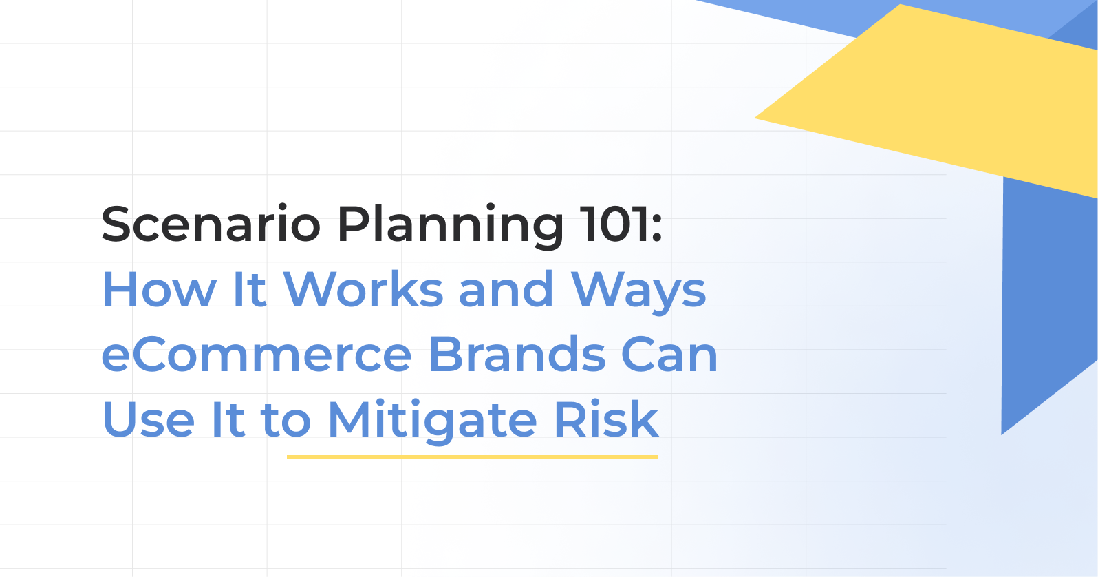 Scenario Planning 101: How It Works and Ways eCommerce Brands Can Use It to Mitigate Risk