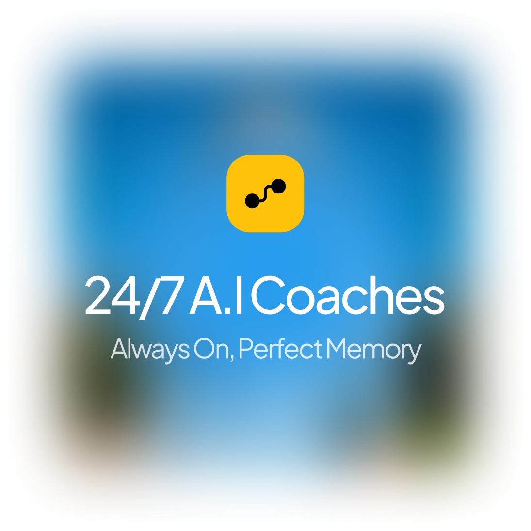 Yellow app icon with connected dots above the text 24/7 A.I Coaches Always On, Perfect Memory on a blue blurred background.