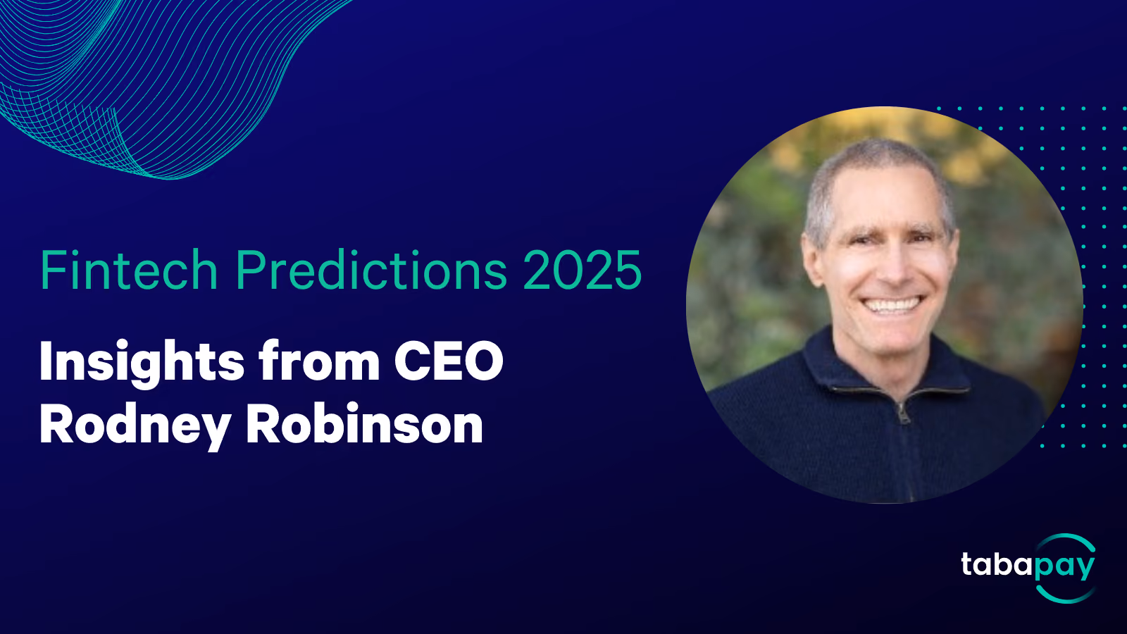 Fintech Predictions for 2025: Insights from CEO and Co-Founder Rodney Robinson