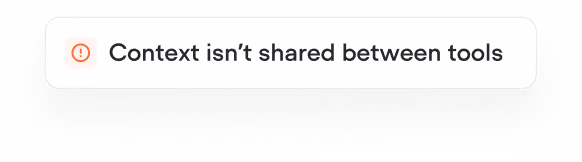 Notification message with an orange warning icon stating 'Context isn’t shared between tools.'