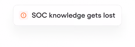 Notification box with warning icon and text: SOC knowledge gets lost.