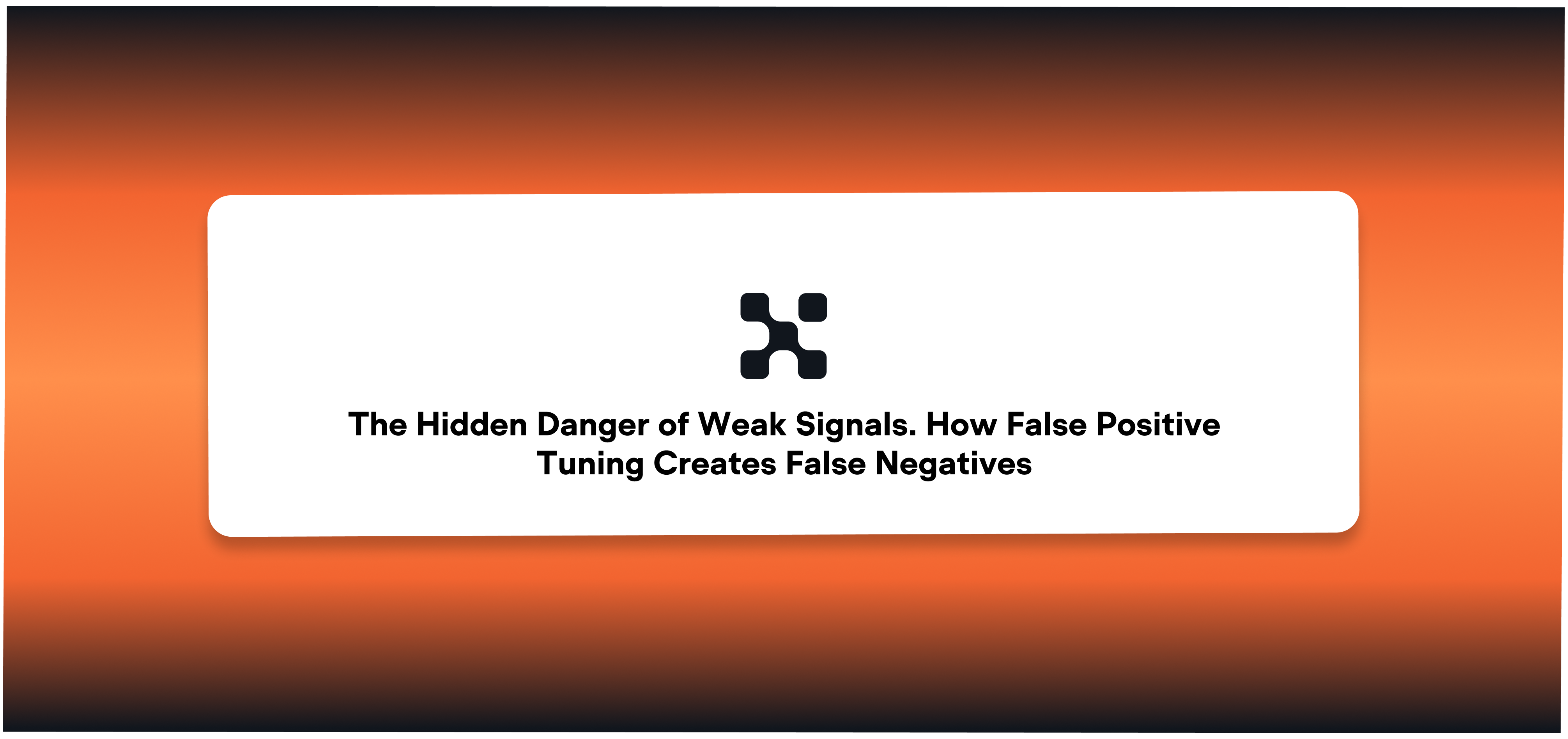 How False Positive Tuning Creates False Negatives