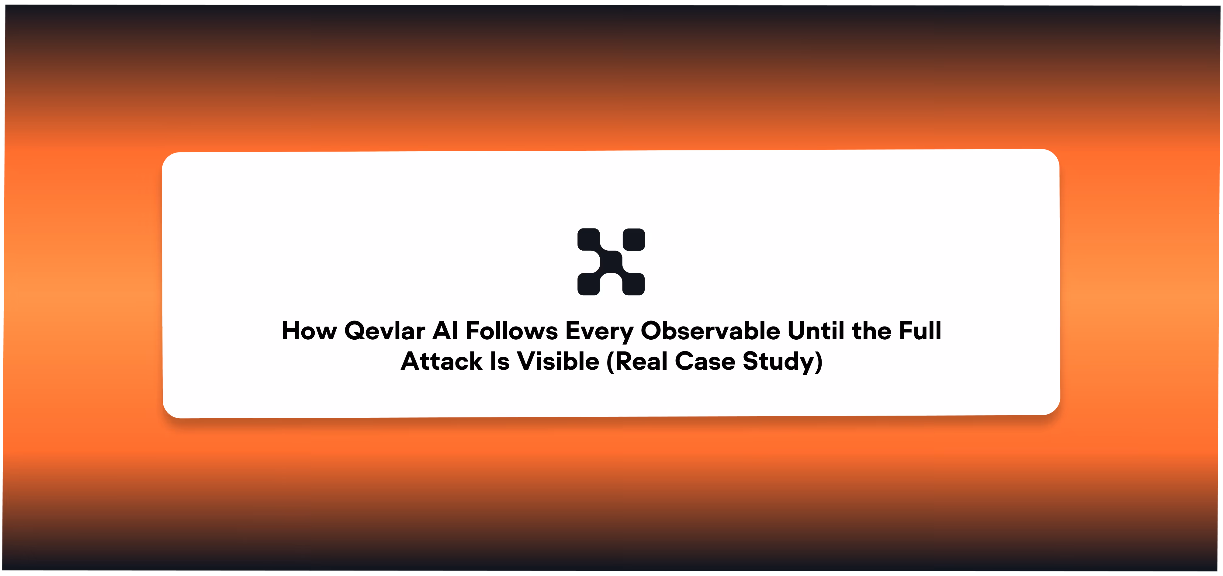 How Qevlar AI Follows Every Observable Until the Full Attack Is Visible