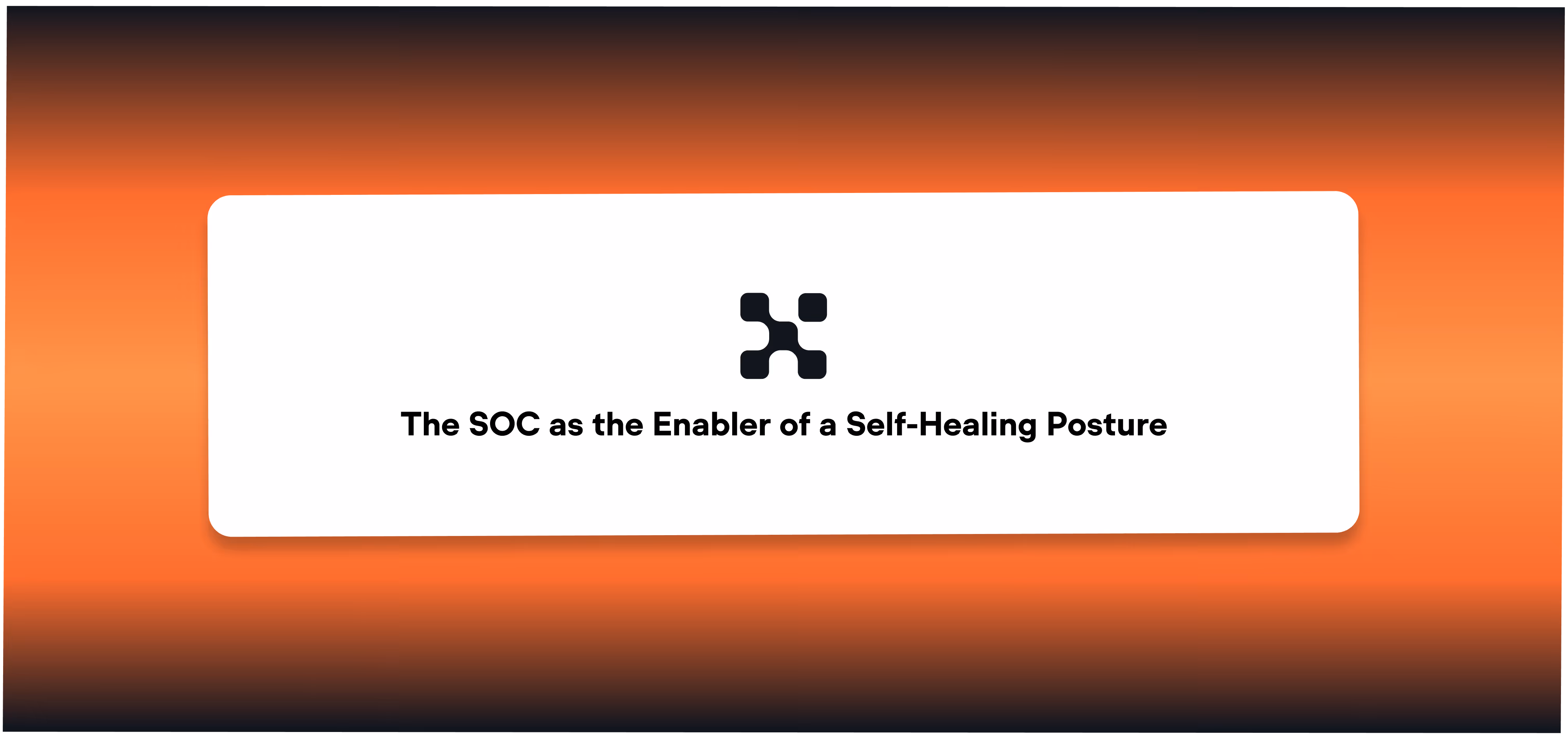 The SOC as the Enabler of a Self-Healing Posture