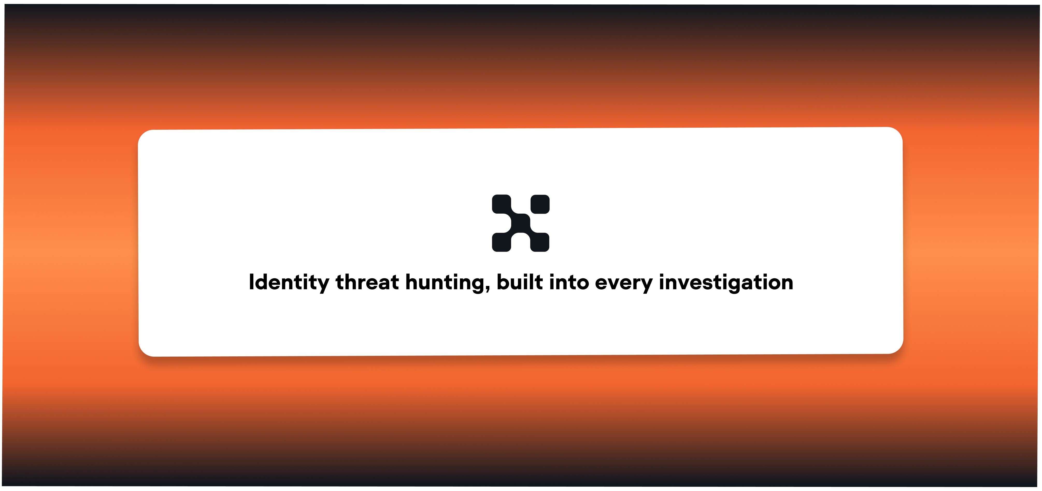 Identity threat hunting, built into every investigation