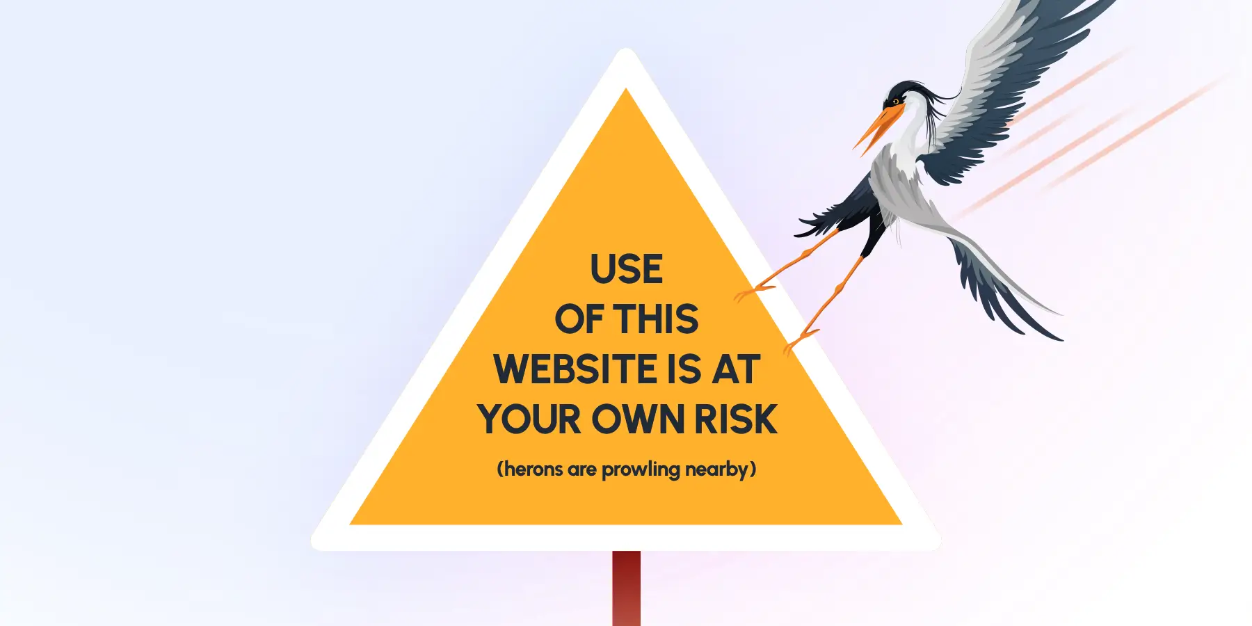 Waarschuwingsbord in driehoekig oranje met de tekst 'Gebruik van deze website is op eigen risico' en een vliegende reiger ernaast.