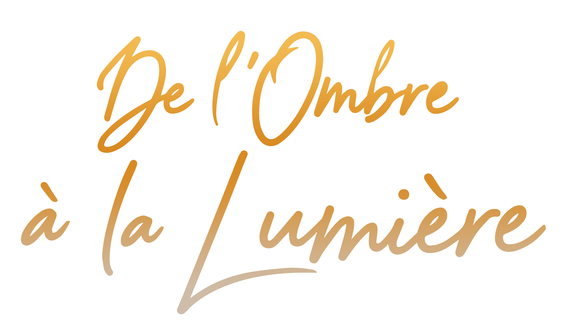 De l'Ombre à la Lumière en lettres dorées