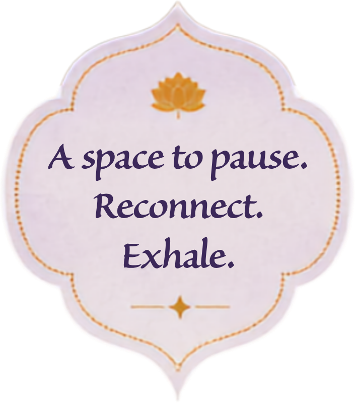A space to pause. Reconnect. Exhale.