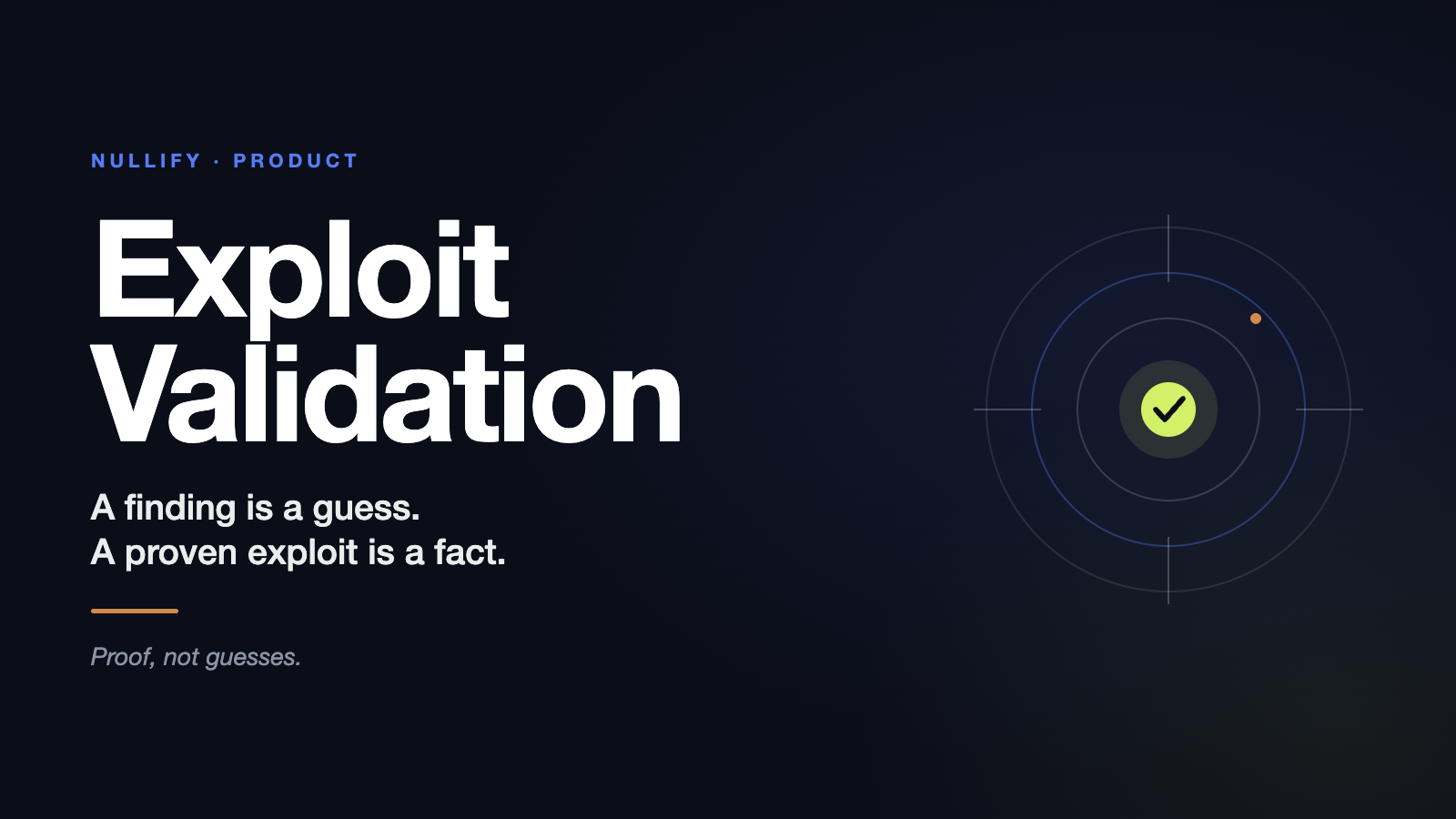 Exploit Validation: a finding is a guess, a proven exploit is a fact