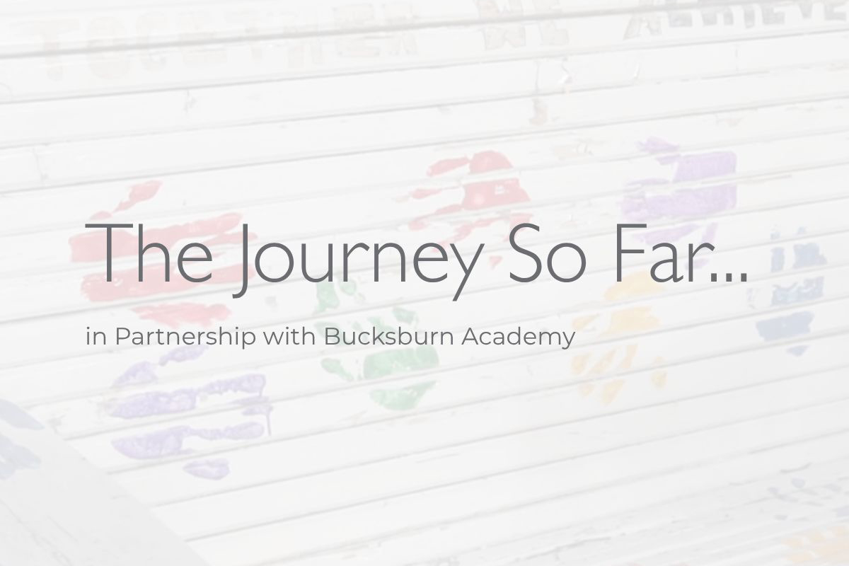 The Journey So Far with Bucksburn Academy