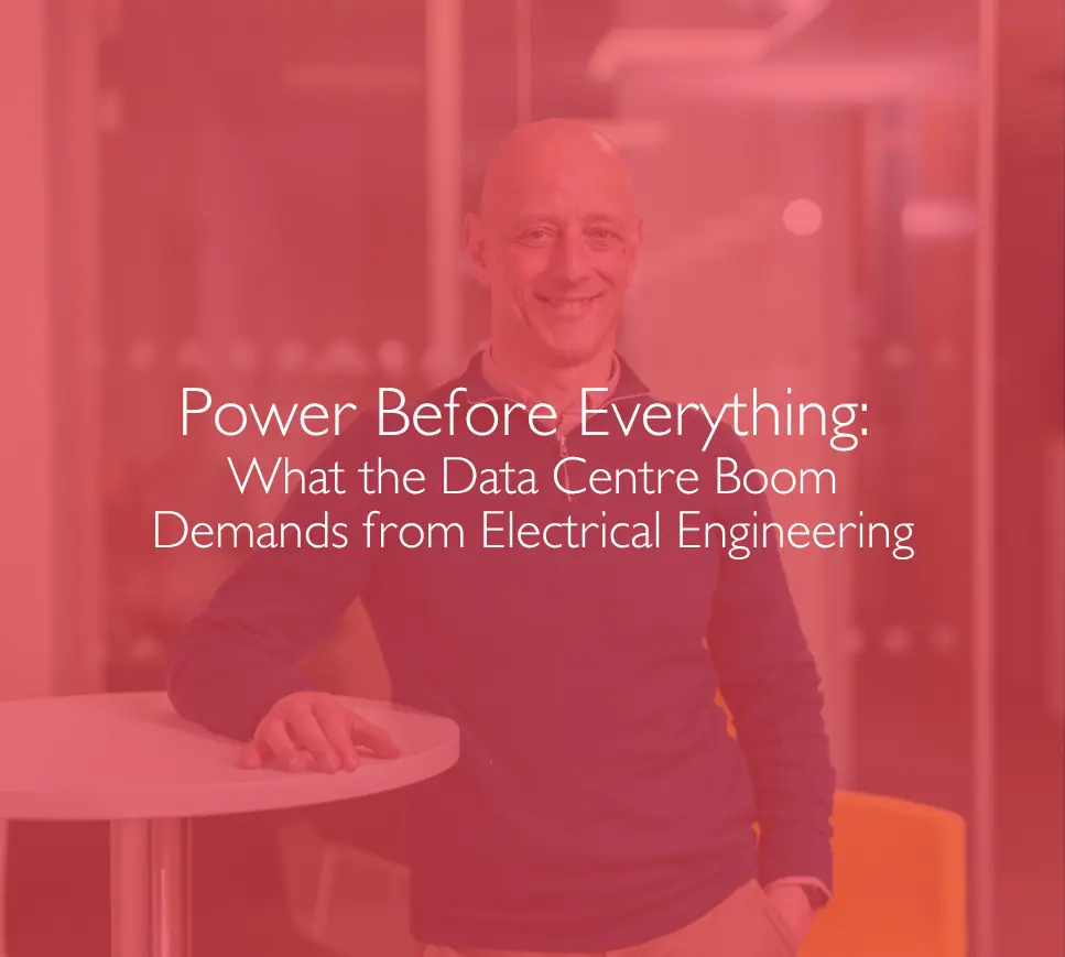 Power Before Everything: What the Data Centre Boom Demands from Electrical Engineering