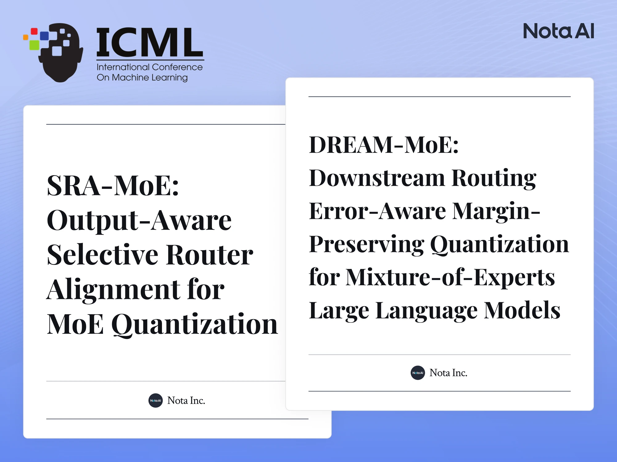 Nota AI Has Two MoE Quantization Papers Accepted at ICML 2026 Workshop, Demonstrating Global Competitiveness in Large-Scale AI Optimization