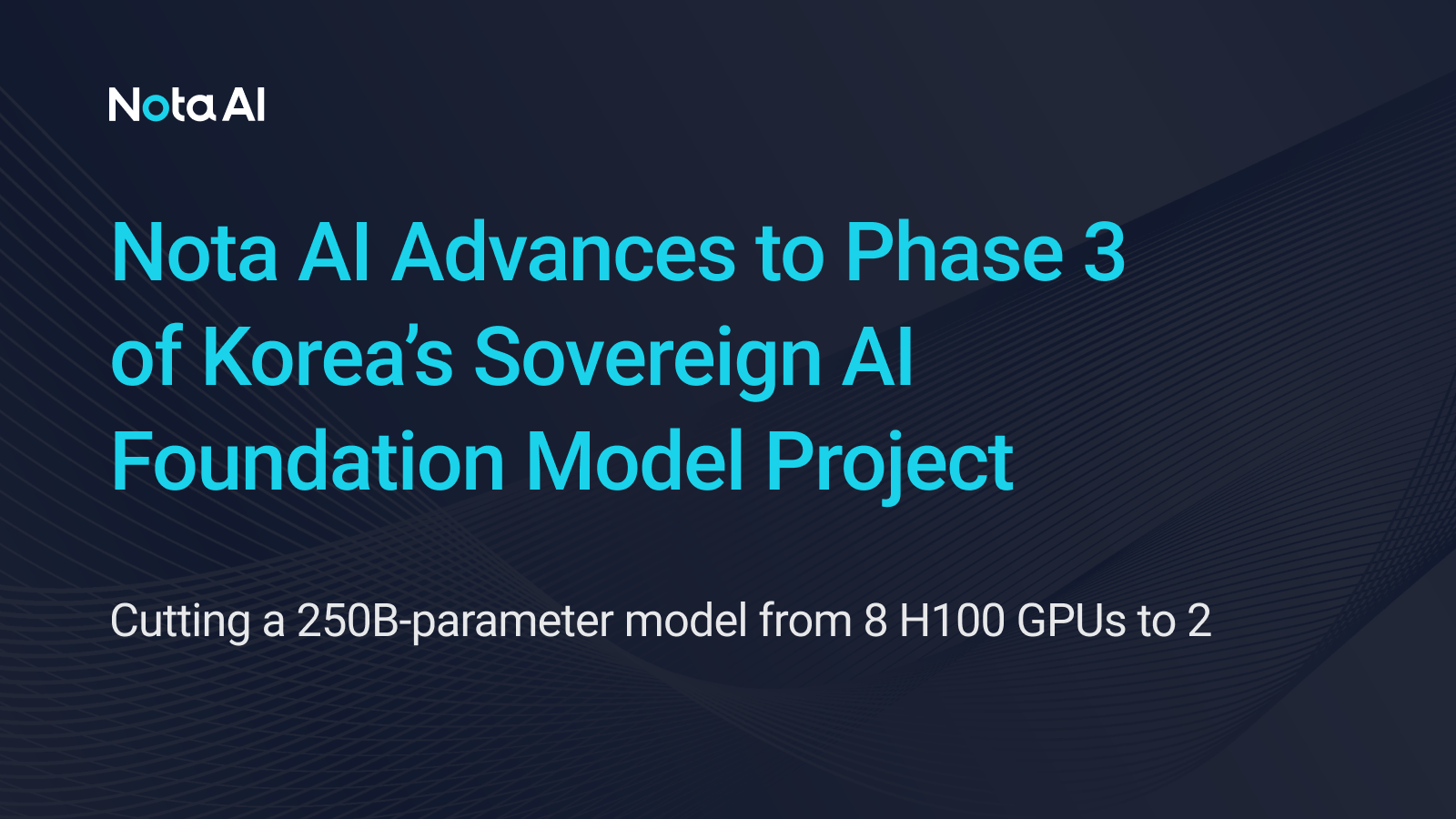 Nota AI Advances to Round 3 of Korea's Sovereign AI Foundation Model Project Alongside Upstage