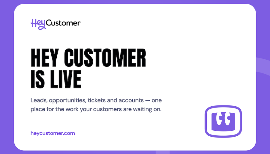 Introducing Hey Customer: The CRM for the Business In Between