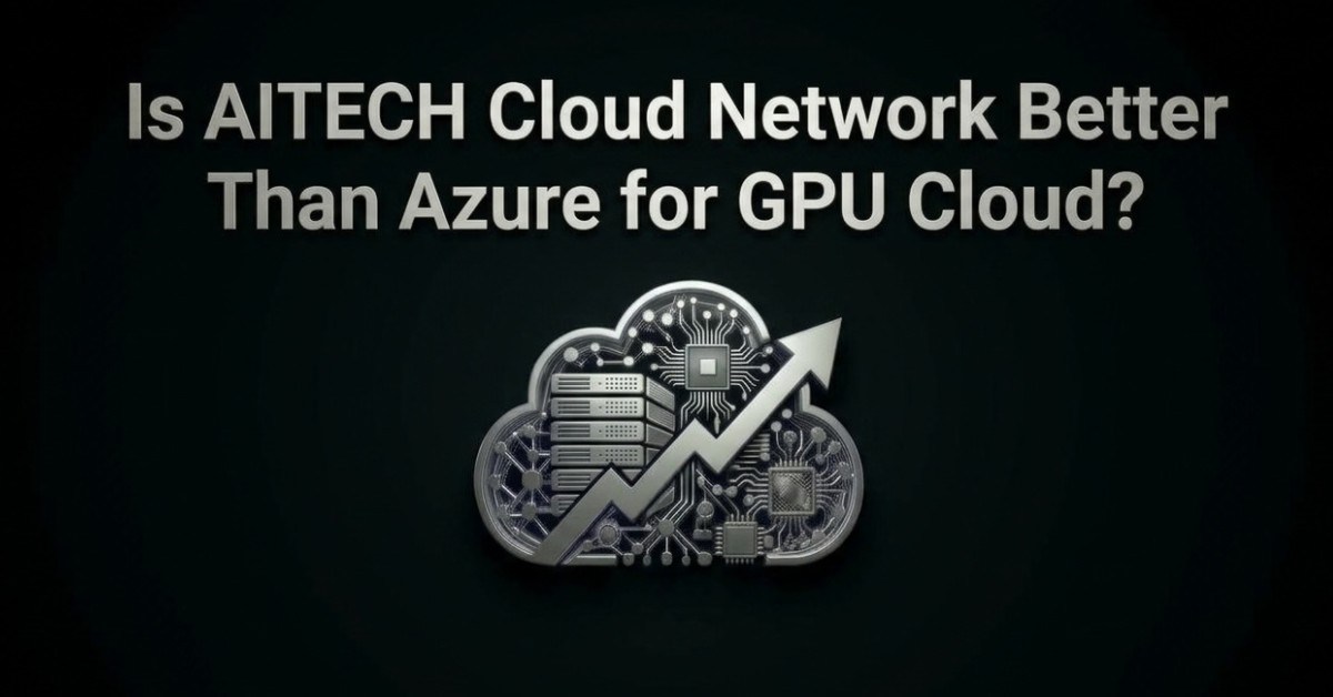 AITECH Cloud Network Better Than Azure