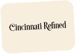 Logo text reading Cincinnati Refined in a vintage serif font on a cream background with rounded corners.