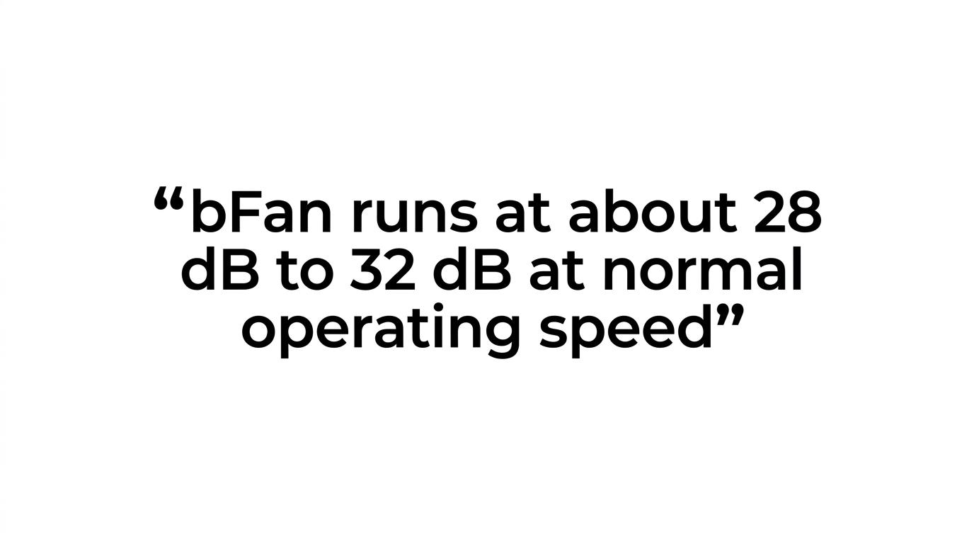 Quote graphic highlighting that bFan runs at about 28 dB to 32 dB at normal operating speed.
