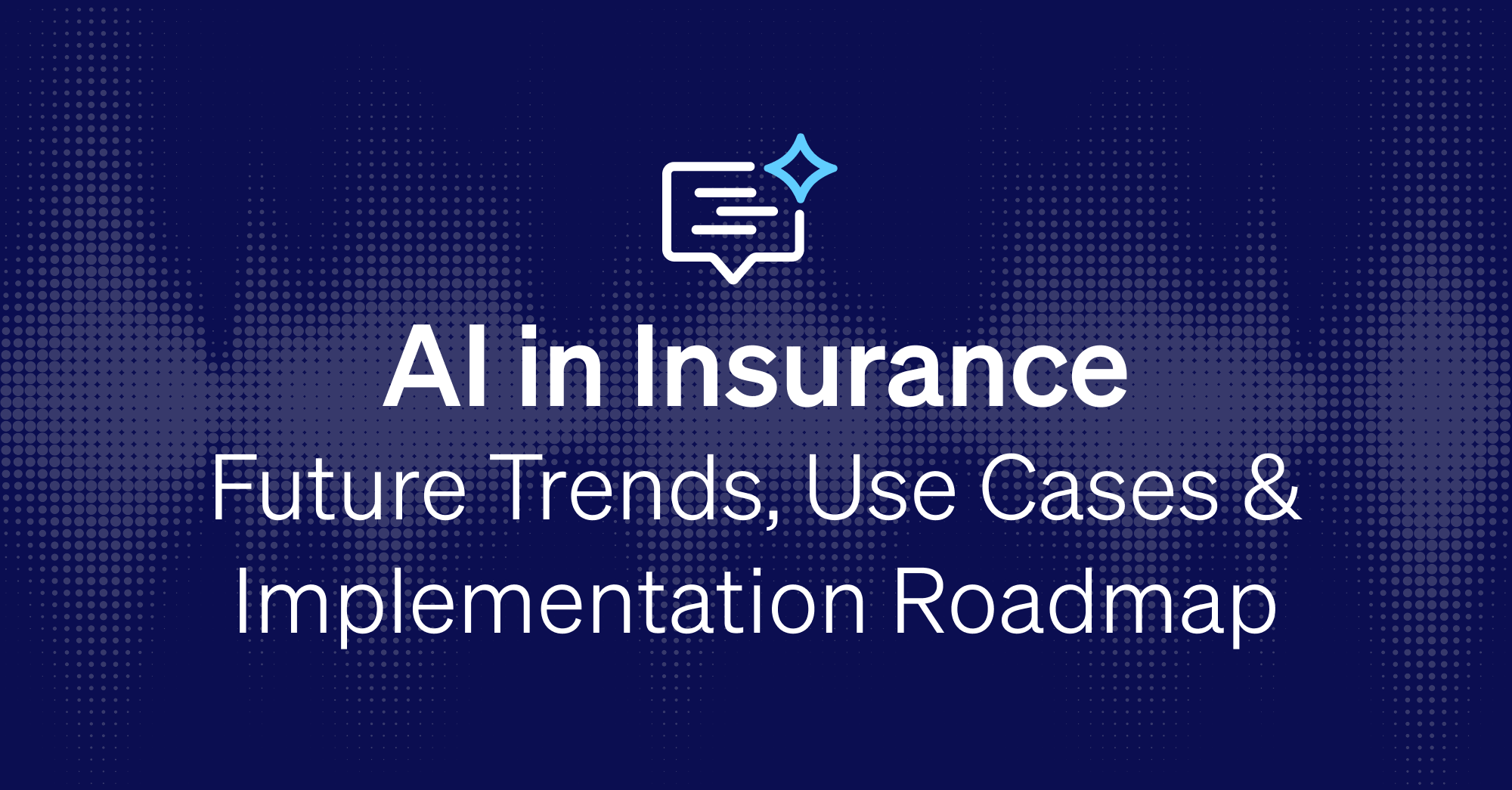 AI in Insurance: Trends, Use Cases & Execution Guide