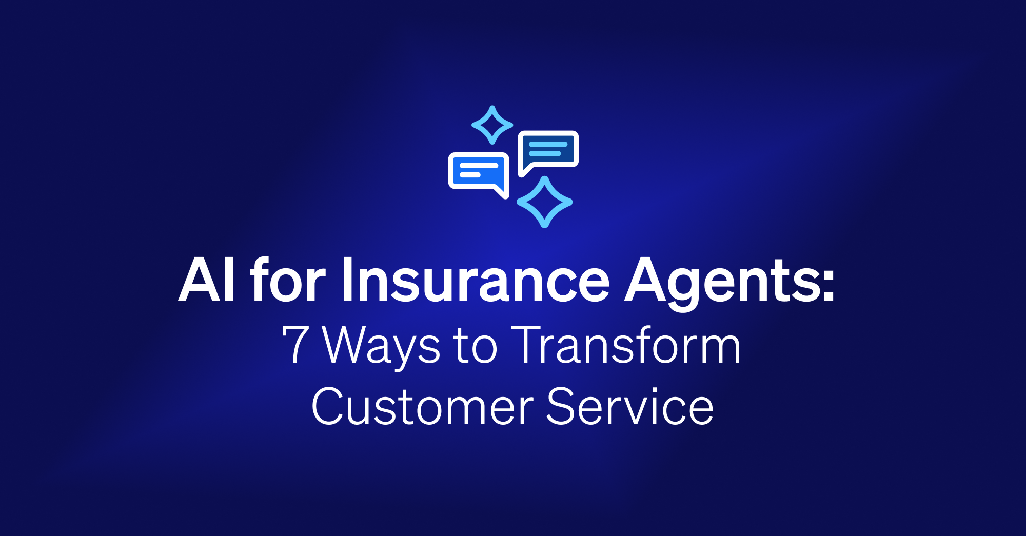AI for Insurance Agents 7 Ways to Transform Customer Service