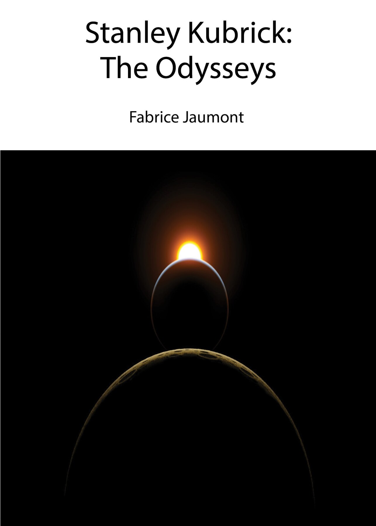 Cover of Stanley Kubrick: The Odysseys by Fabrice Jaumont
