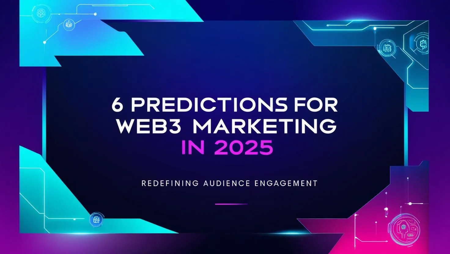 6 Predictions for Blockchain Marketing in 2025