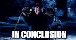 Meme: Freddy Krueger raising his clawed hands in the dark with text reading "In Conclusion"