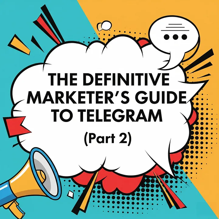 The Definitive Marketer's Guide to Telegram (Part 2): From Funnels to Systems