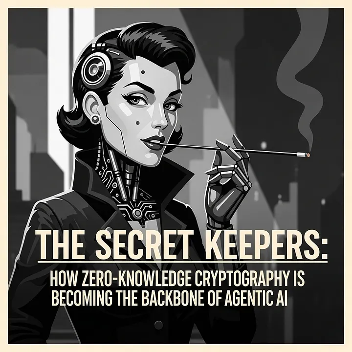 The Secret Keepers: How Zero-Knowledge Cryptography Is Becoming the Backbone of Agentic AI