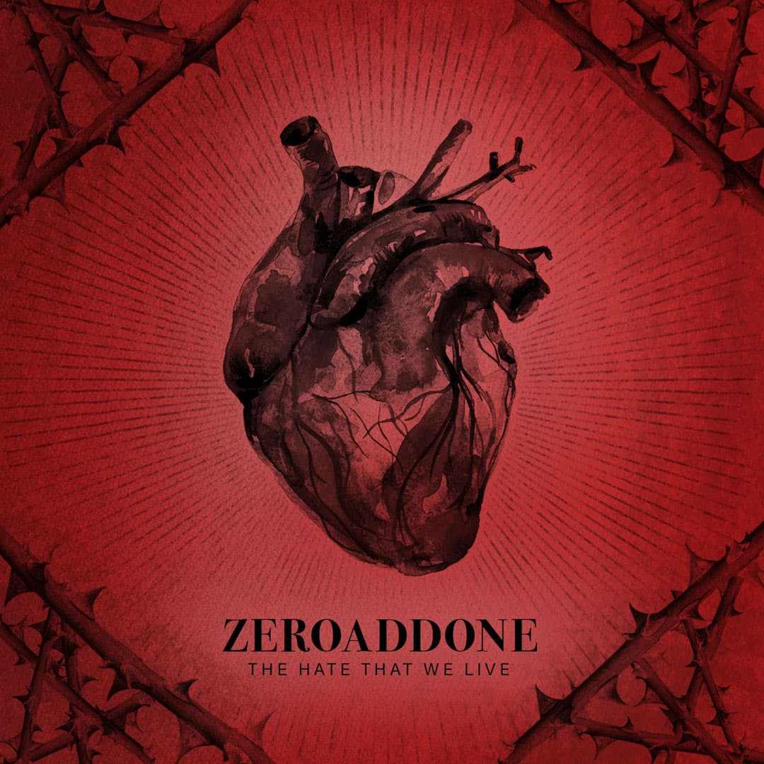 Zeroaddone "The Hate That We Live" cover art: an anatomical heart wrapped in barbed wire on a red background.