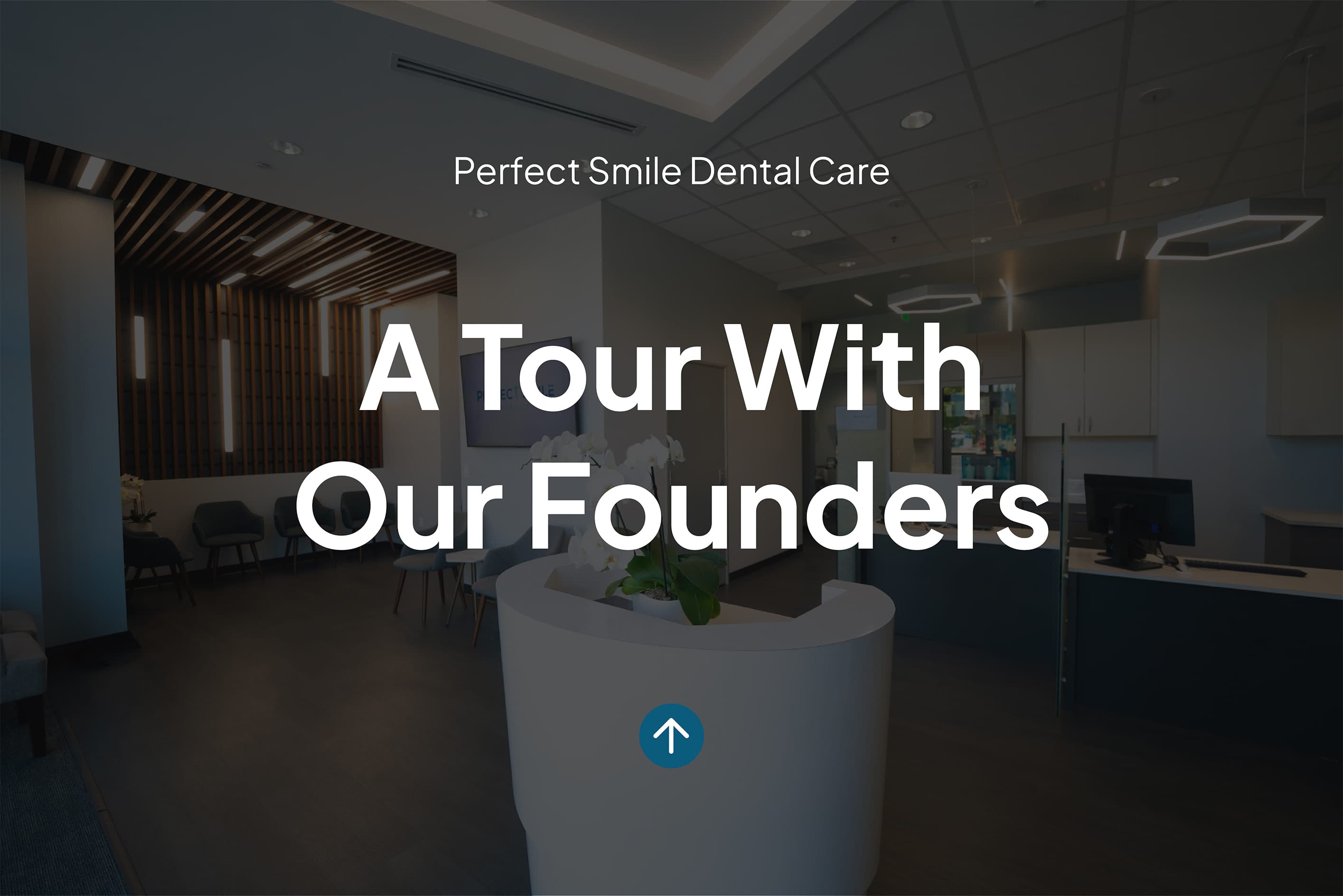Step Inside Perfect Smile Dental Care: A Tour With Our Founders