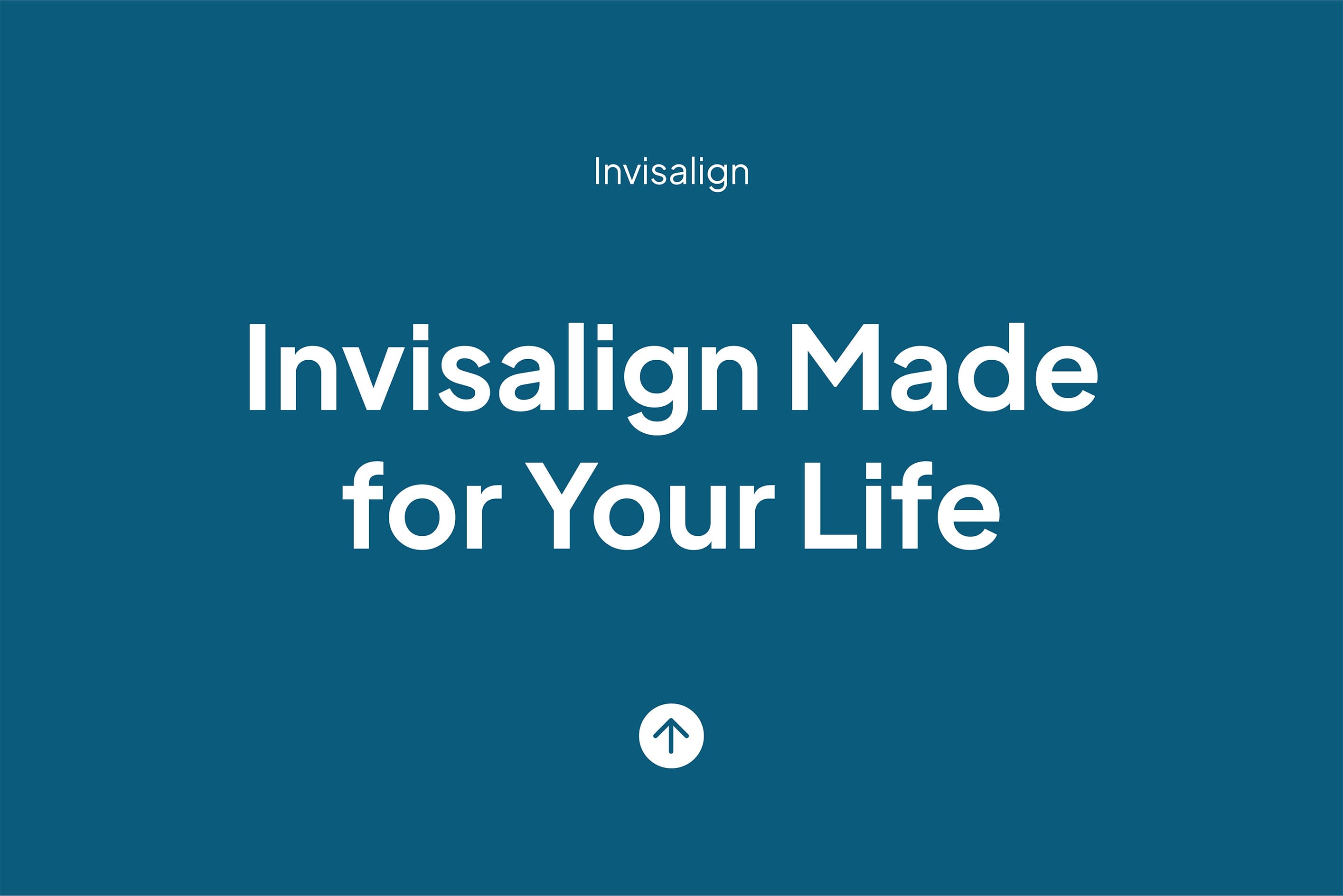 Invisalign, Made for Your Life: Faster, Smarter, and Built Around You