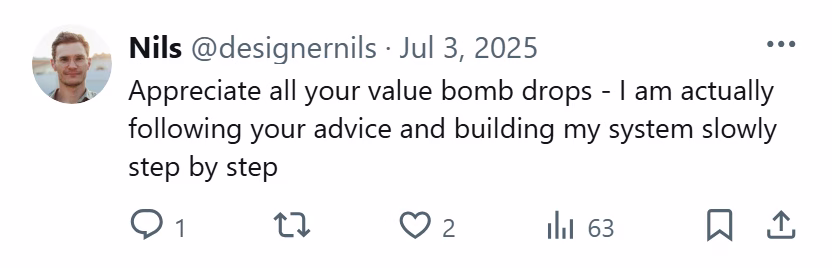 X post from Nils: Appreciate all your value bomb drops - I am actually following your advice and building my system slowly step by step