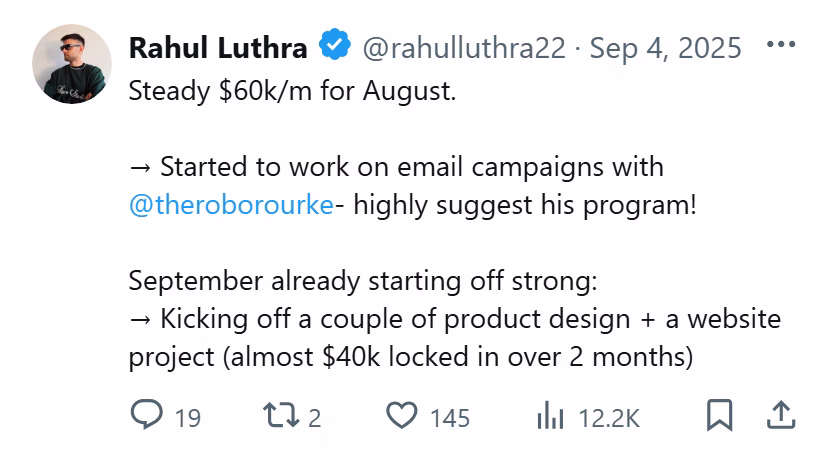 X post from Rahul Luthra: Steady $60k/m for August... Started to work on email campaigns with @theroborourke - highly suggest his program! September already starting off strong: Kicking off a couple of product design + a website project (almost $40k locked in over 2 months)...