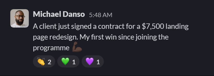 Slack message from Michael Danso: A client just signed a contract for a $7,500 landing page redesign. My first win since joining the programme 💪🏿